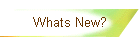 Whats New?